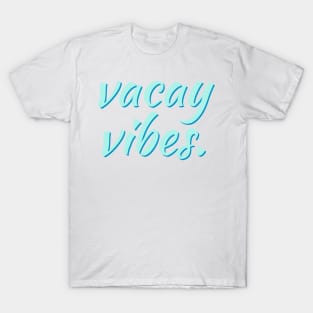 Vacay Vibes. T-Shirt